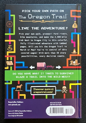 The back cover of "Pick Your Own Path on The Oregon Trail". The blurb begins "Live the adventure! ...Do you have what it takes to survive? Blaze a trail into the Wild West!"