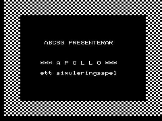 Title screen for the ABC 80 moon landing simulator:  ABC80 PRESENTERAR *** A P O L L O *** ett simuleringsspel  Which translates to  ABC80 PRESENTS *** A P O L L O *** a simulation game